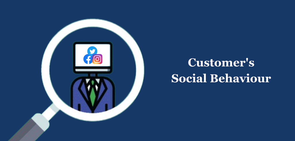 Study Your Customer's Social Behavior