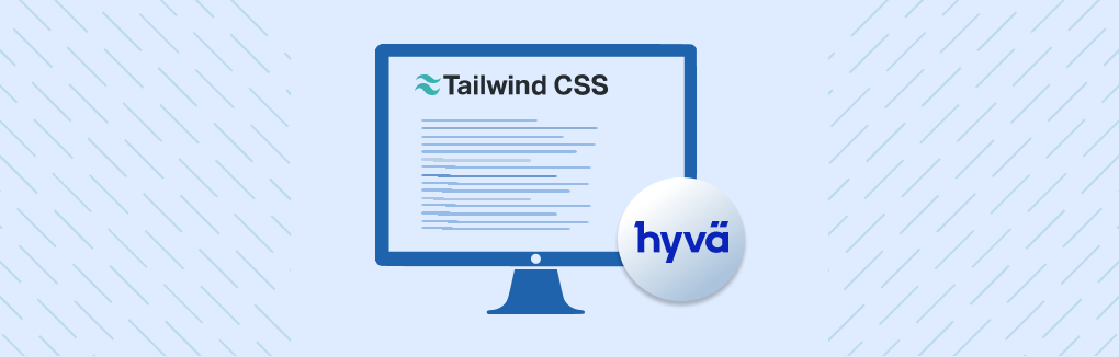 Working with TailwindCSS in Hyva themes.