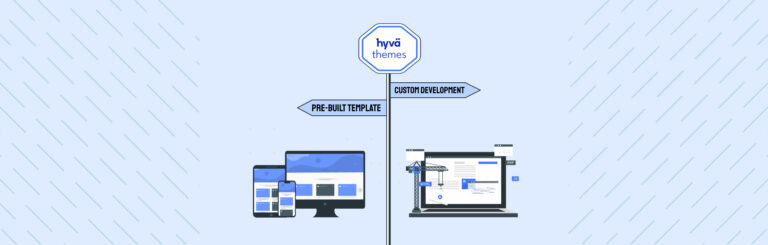 Hyva Theme Ready Templates: Best Alternative To Custom Hyva Development