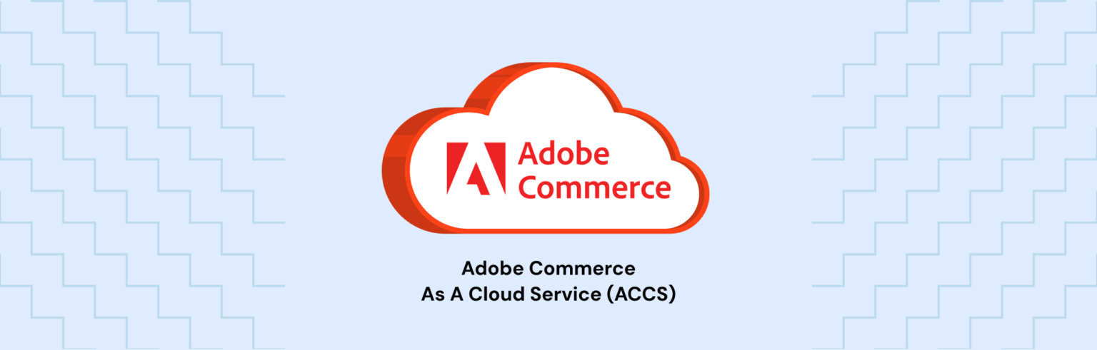 Launch of Adobe Commerce as a Cloud Service (ACCS) | Adobe SaaS