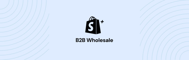 Shopify B2B Wholesale