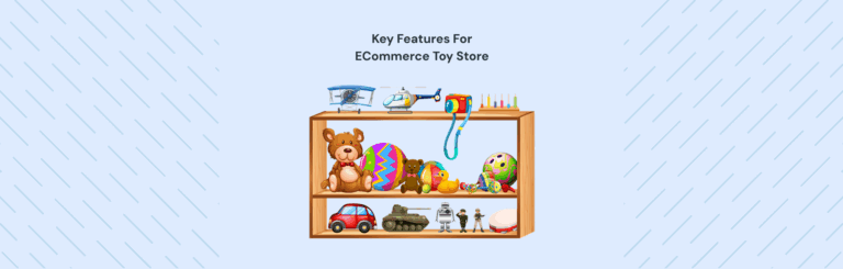 Key Features for eCommerce Toy Stores