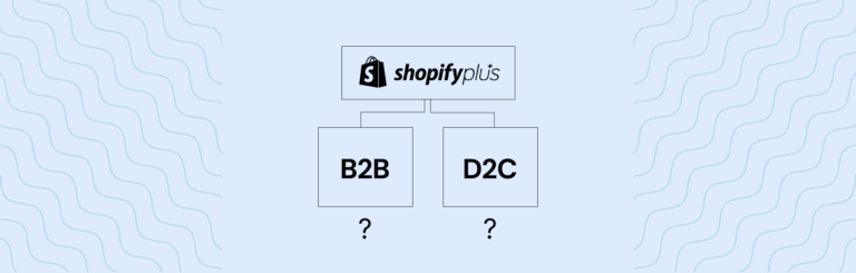 B2B and DTC on Shopify Plus