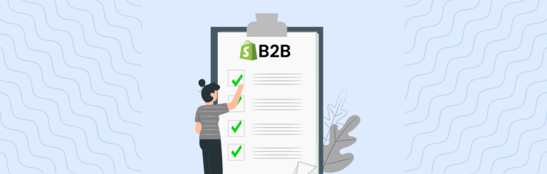 Shopify B2B Setup Checklist