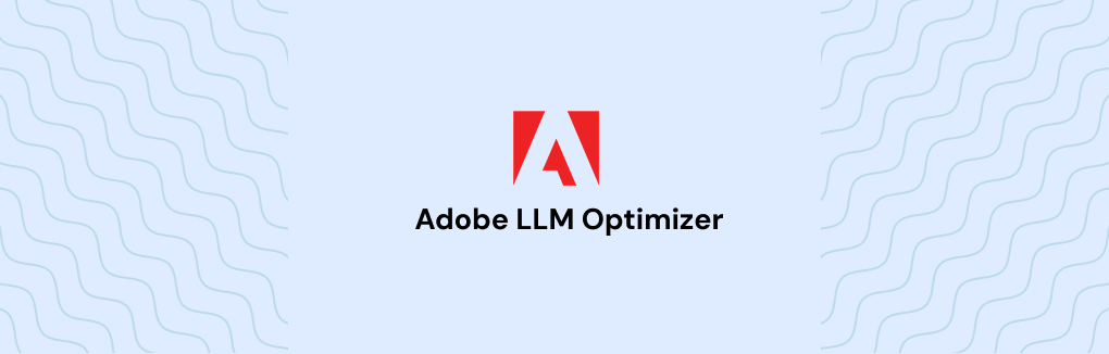 Adobe LLM Optimizer: Complete Guide to AI Brand Visibility