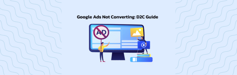 Google Ads Not Converting_ A D2C Troubleshooting Guide