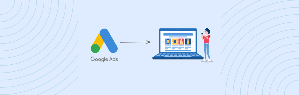 How Does Google Ads Work? A Complete eCommerce Guide
